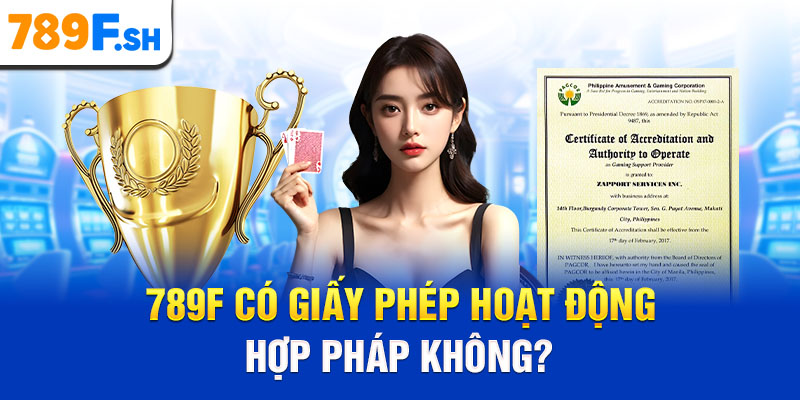 789F có giấy phép hoạt động hợp pháp không?