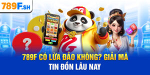 789F có lừa đảo không