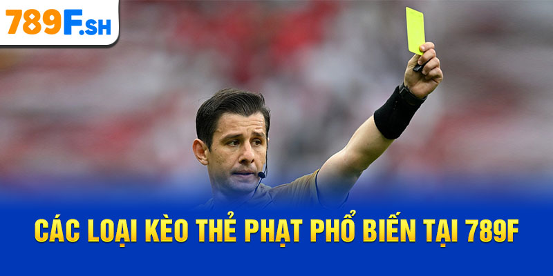 Các loại kèo thẻ phạt phổ biến tại 789F
