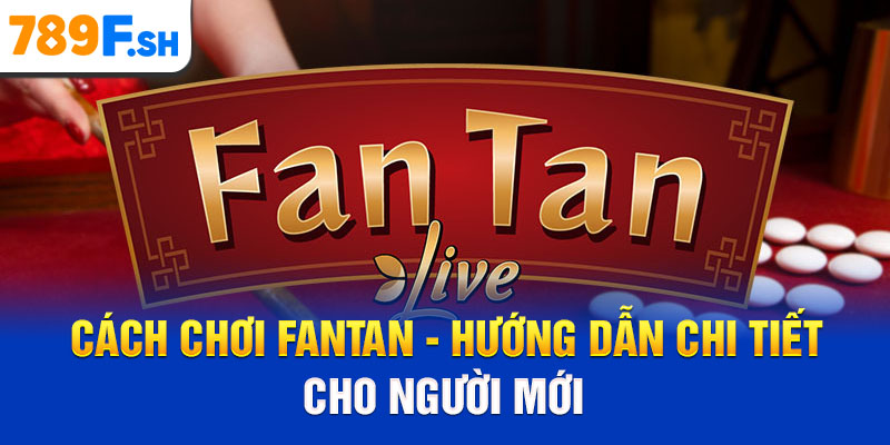 Cách chơi Fantan