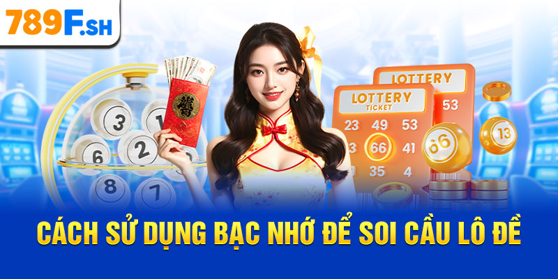 Cách sử dụng bạc nhớ để soi cầu lô đề