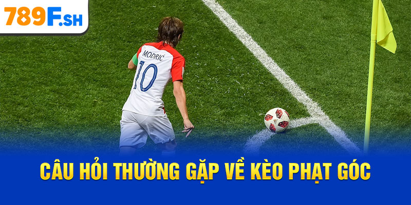 Câu hỏi thường gặp về kèo phạt góc