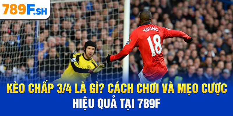 Kèo chấp 3/4