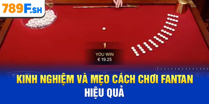 Kinh nghiệm và mẹo cách chơi Fantan hiệu quả