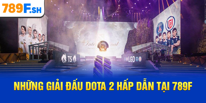 Những giải đấu Dota 2 hấp dẫn tại 789F