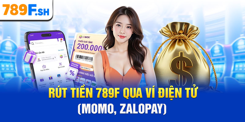 Rút tiền 789F qua ví điện tử (Momo, ZaloPay)