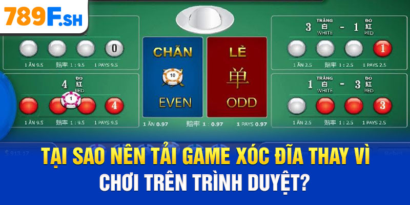Tại sao nên tải game xóc đĩa thay vì chơi trên trình duyệt?