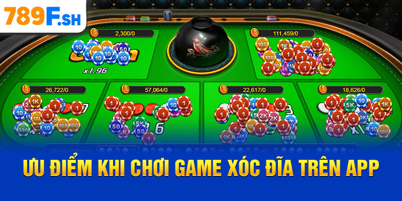 Ưu điểm khi chơi game xóc đĩa trên app
