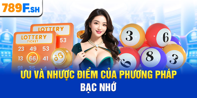 Ưu và nhược điểm của phương pháp bạc nhớ